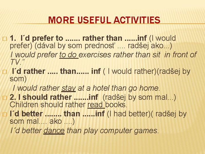 MORE USEFUL ACTIVITIES 1. I´d prefer to. . . . rather than. . .