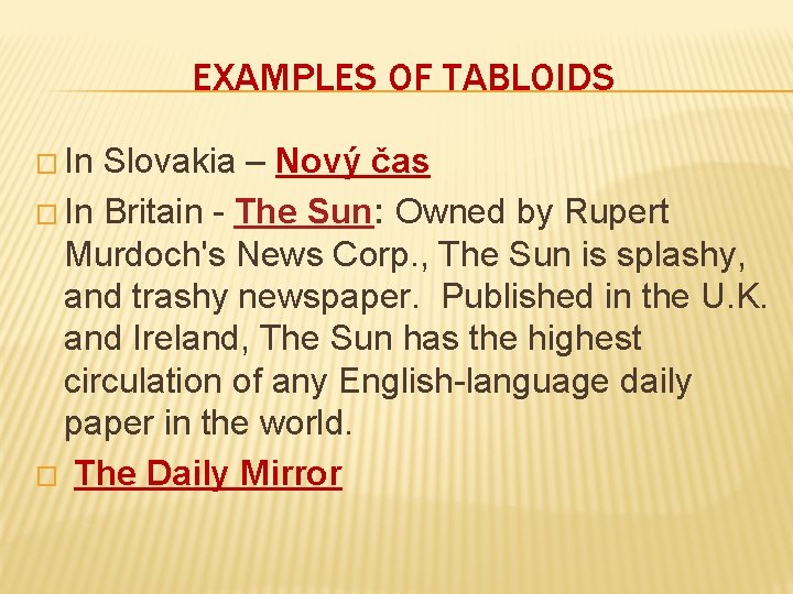 EXAMPLES OF TABLOIDS � In Slovakia – Nový čas � In Britain - The