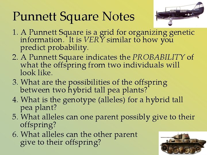 Punnett Square Notes 1. A Punnett Square is a grid for organizing genetic information.