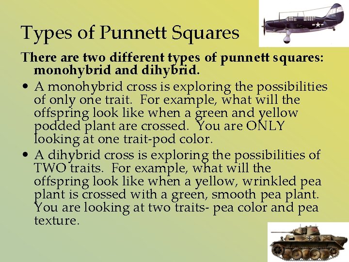 Types of Punnett Squares There are two different types of punnett squares: monohybrid and