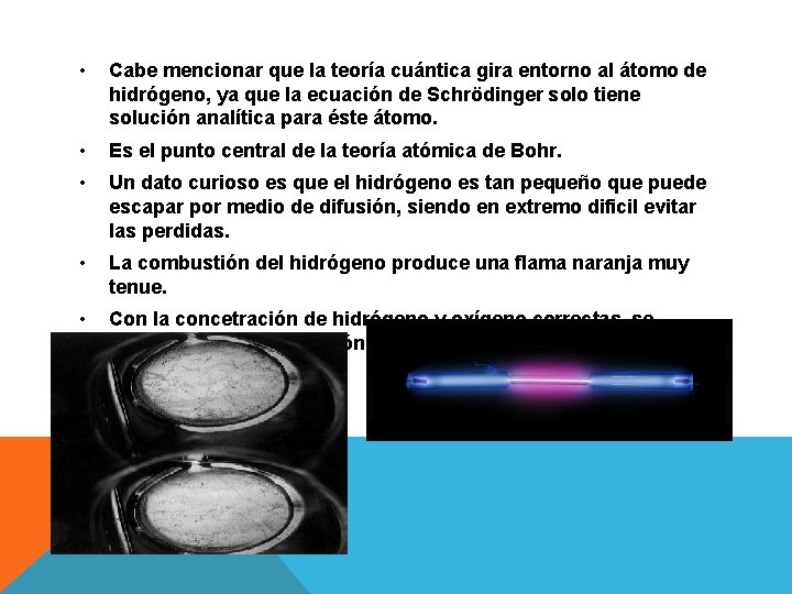  • Cabe mencionar que la teoría cuántica gira entorno al átomo de hidrógeno,