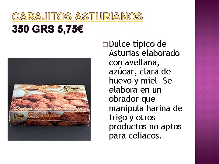 CARAJITOS ASTURIANOS 350 GRS 5, 75€ � Dulce típico de Asturias elaborado con avellana,