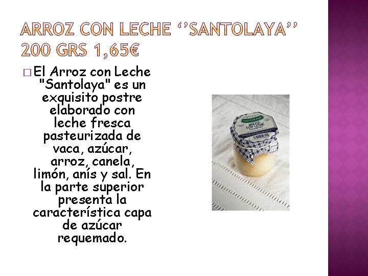 � El Arroz con Leche "Santolaya" es un exquisito postre elaborado con leche fresca