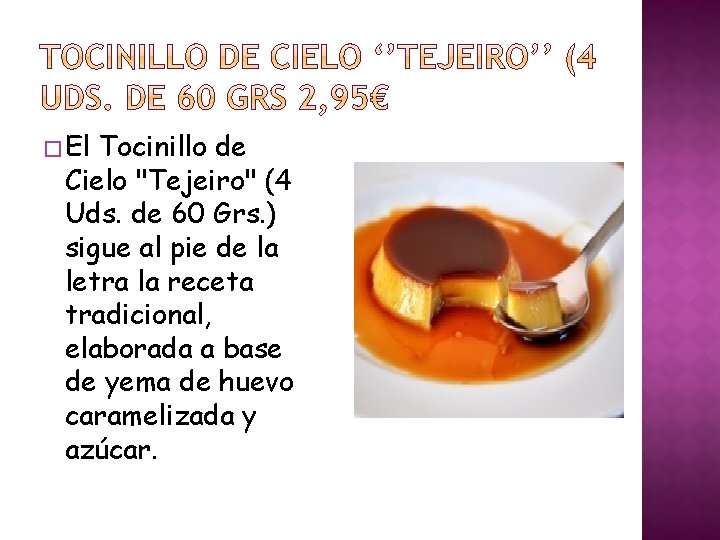 � El Tocinillo de Cielo "Tejeiro" (4 Uds. de 60 Grs. ) sigue al