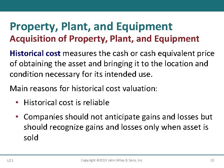 Property, Plant, and Equipment Acquisition of Property, Plant, and Equipment Historical cost measures the Property, Plant, and Equipment Acquisition of Property, Plant, and Equipment Historical cost measures the