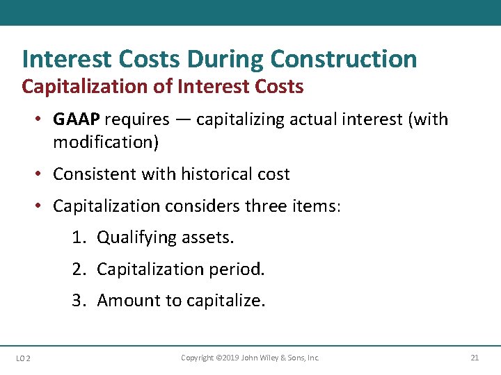 Interest Costs During Construction Capitalization of Interest Costs • GAAP requires — capitalizing actual