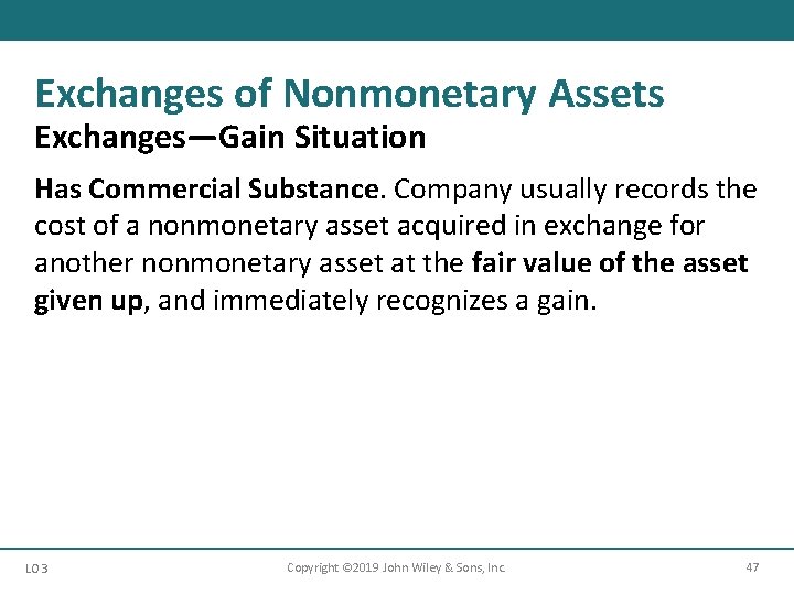 Exchanges of Nonmonetary Assets Exchanges—Gain Situation Has Commercial Substance. Company usually records the cost Exchanges of Nonmonetary Assets Exchanges—Gain Situation Has Commercial Substance. Company usually records the cost