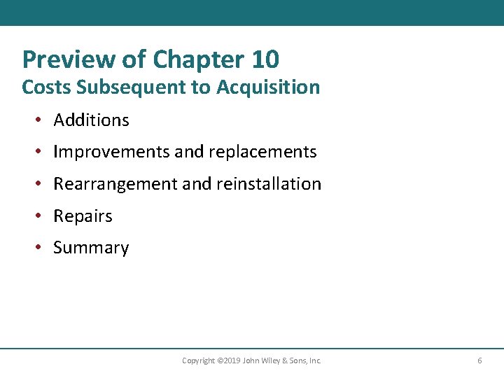 Preview of Chapter 10 Costs Subsequent to Acquisition • Additions • Improvements and replacements