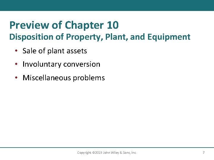 Preview of Chapter 10 Disposition of Property, Plant, and Equipment • Sale of plant