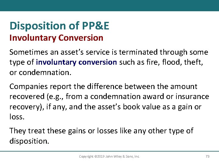 Disposition of PP&E Involuntary Conversion Sometimes an asset’s service is terminated through some type