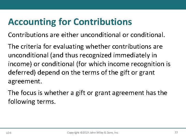 Accounting for Contributions are either unconditional or conditional. The criteria for evaluating whether contributions