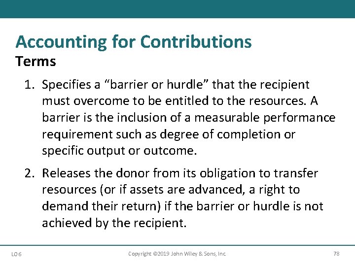 Accounting for Contributions Terms 1. Specifies a “barrier or hurdle” that the recipient must Accounting for Contributions Terms 1. Specifies a “barrier or hurdle” that the recipient must