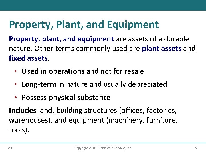 Property, Plant, and Equipment Property, plant, and equipment are assets of a durable nature. Property, Plant, and Equipment Property, plant, and equipment are assets of a durable nature.