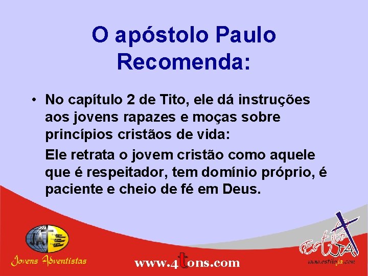 O apóstolo Paulo Recomenda: • No capítulo 2 de Tito, ele dá instruções aos