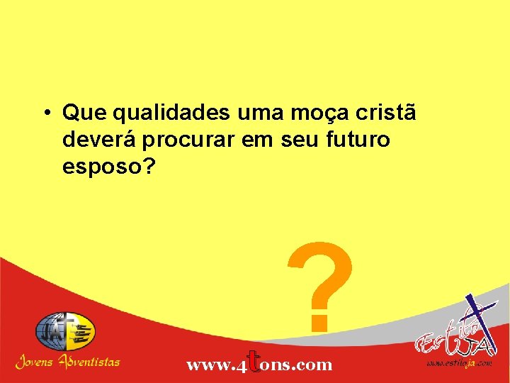  • Que qualidades uma moça cristã deverá procurar em seu futuro esposo? t