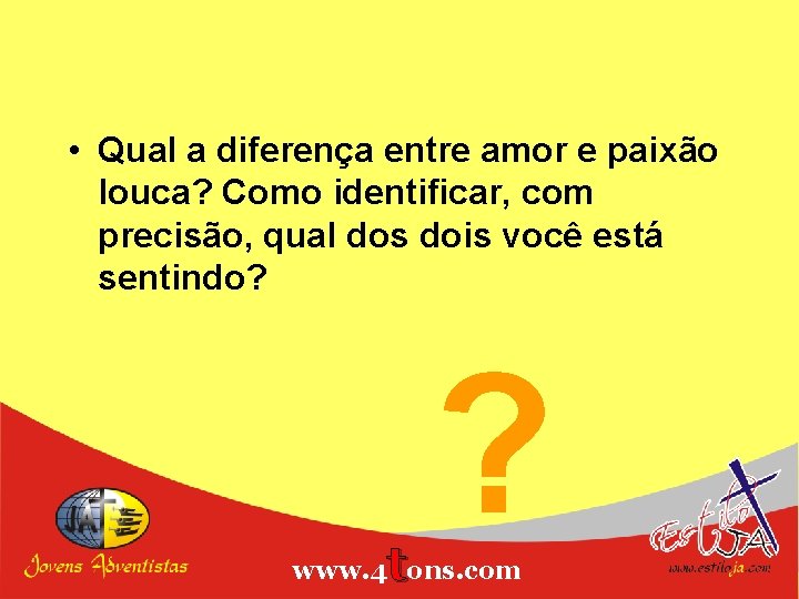  • Qual a diferença entre amor e paixão louca? Como identificar, com precisão,