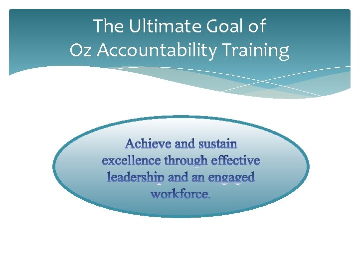 The Ultimate Goal of Oz Accountability Training 