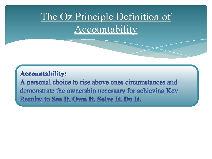 The Oz Principle Definition of Accountability 