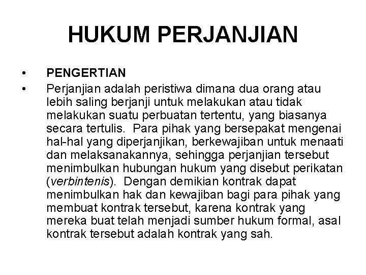 HUKUM PERJANJIAN • • PENGERTIAN Perjanjian adalah peristiwa dimana dua orang atau lebih saling