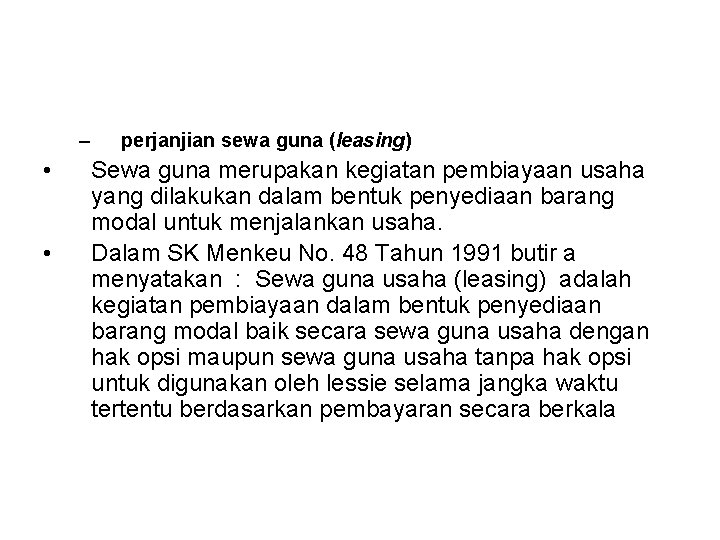 – • • perjanjian sewa guna (leasing) Sewa guna merupakan kegiatan pembiayaan usaha yang