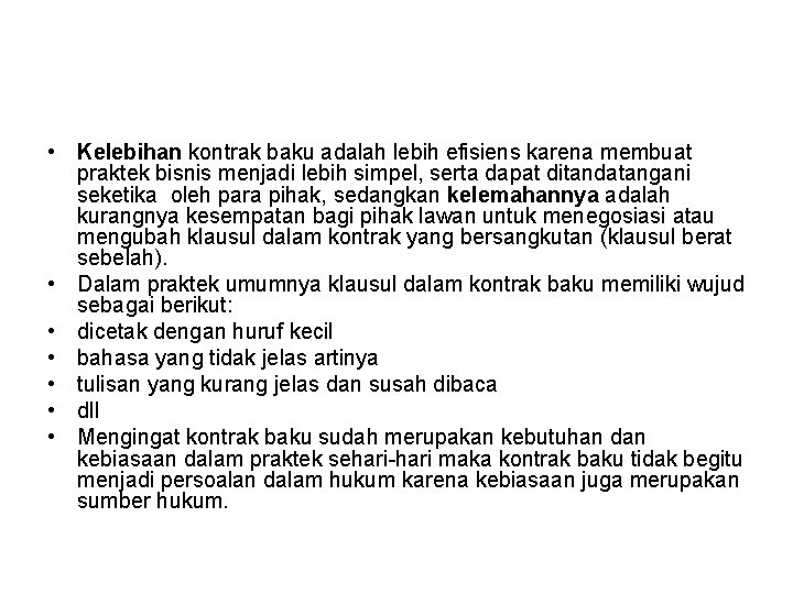  • Kelebihan kontrak baku adalah lebih efisiens karena membuat praktek bisnis menjadi lebih