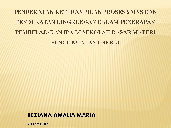 PENDEKATAN KETERAMPILAN PROSES SAINS DAN PENDEKATAN LINGKUNGAN DALAM PENERAPAN PEMBELAJARAN IPA DI SEKOLAH DASAR