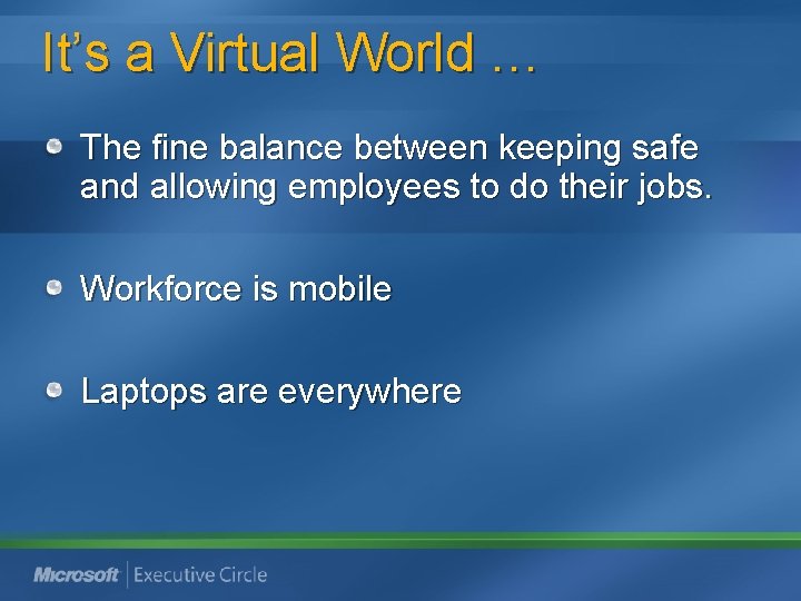 It’s a Virtual World … The fine balance between keeping safe and allowing employees It’s a Virtual World … The fine balance between keeping safe and allowing employees