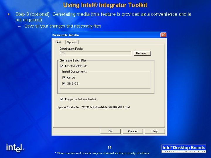 Using Intel® Integrator Toolkit Step 8 (optional): Generating media (this feature is provided as