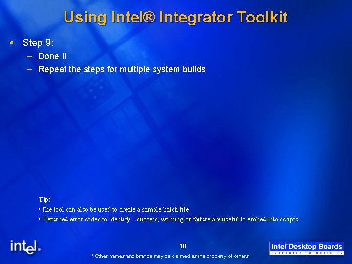 Using Intel® Integrator Toolkit Step 9: – Done !! – Repeat the steps for