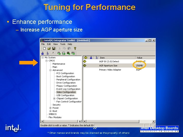 Tuning for Performance Enhance performance – Increase AGP aperture size 22 * Other names