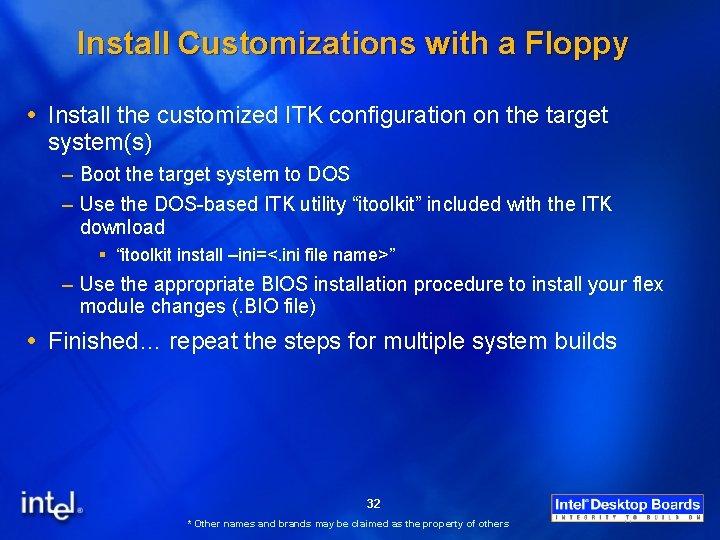 Install Customizations with a Floppy Install the customized ITK configuration on the target system(s)