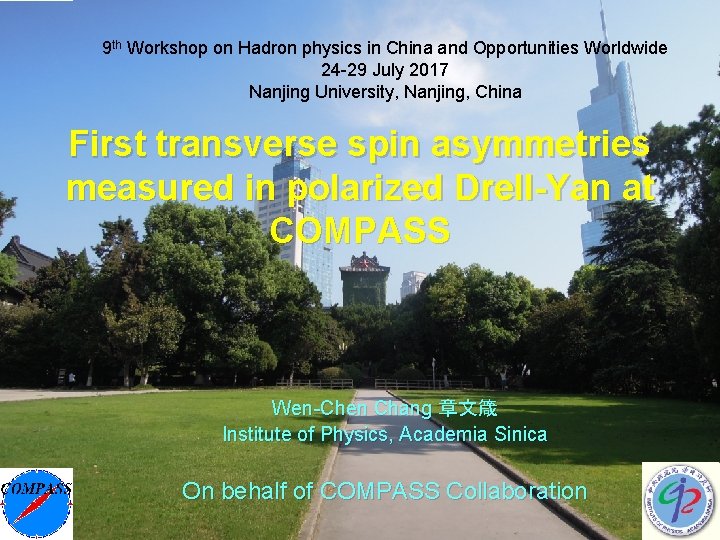 9 th Workshop on Hadron physics in China and Opportunities Worldwide 24 -29 July