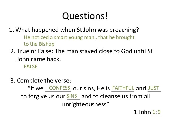 Questions! 1. What happened when St John was preaching? He noticed a smart young