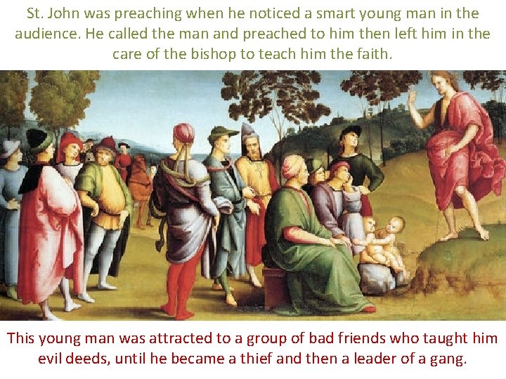St. John was preaching when he noticed a smart young man in the audience.