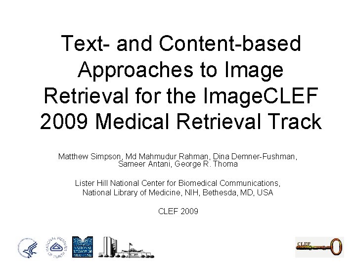 Text- and Content-based Approaches to Image Retrieval for the Image. CLEF 2009 Medical Retrieval