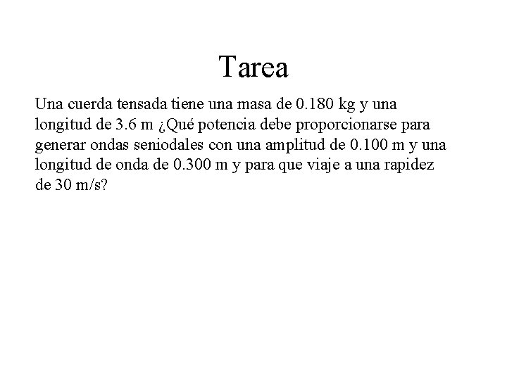 Tarea Una cuerda tensada tiene una masa de 0. 180 kg y una longitud