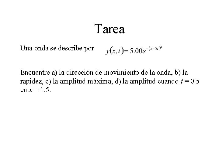 Tarea Una onda se describe por Encuentre a) la dirección de movimiento de la