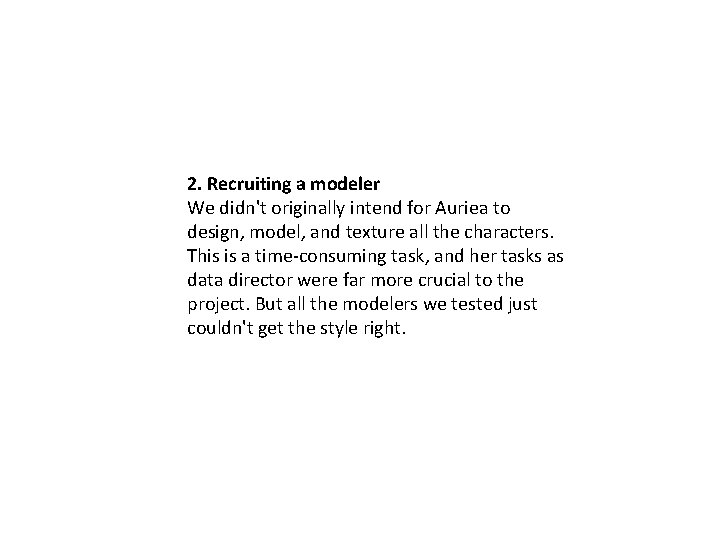 2. Recruiting a modeler We didn't originally intend for Auriea to design, model, and