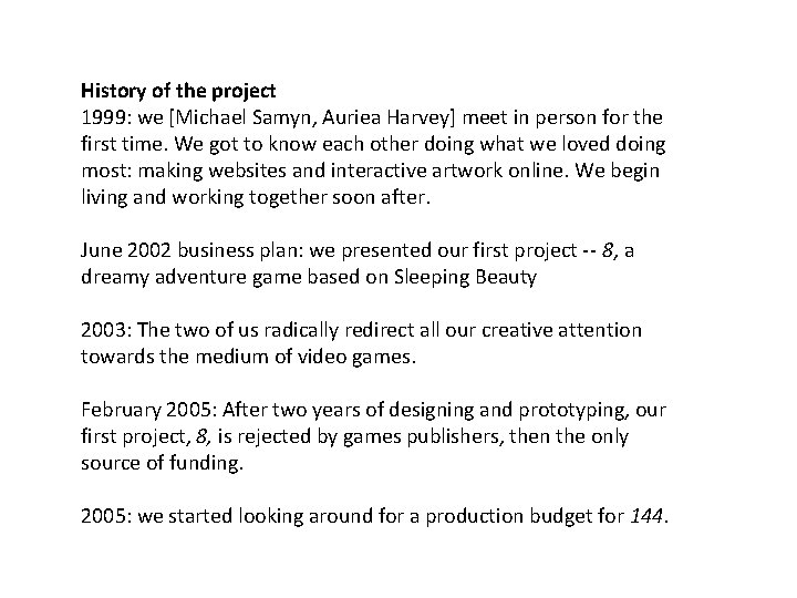 History of the project 1999: we [Michael Samyn, Auriea Harvey] meet in person for