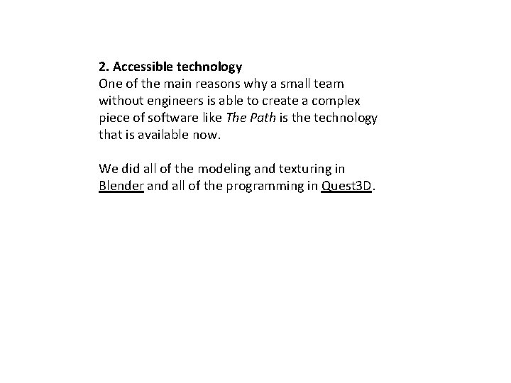 2. Accessible technology One of the main reasons why a small team without engineers