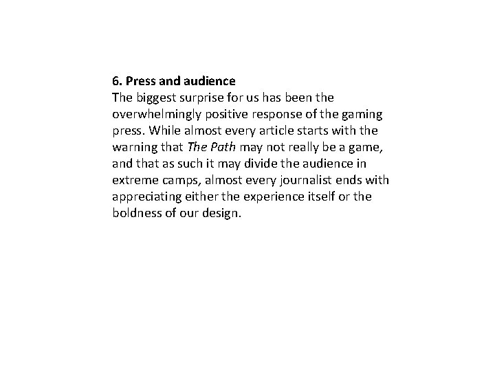 6. Press and audience The biggest surprise for us has been the overwhelmingly positive