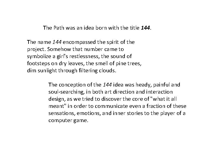 The Path was an idea born with the title 144. The name 144 encompassed