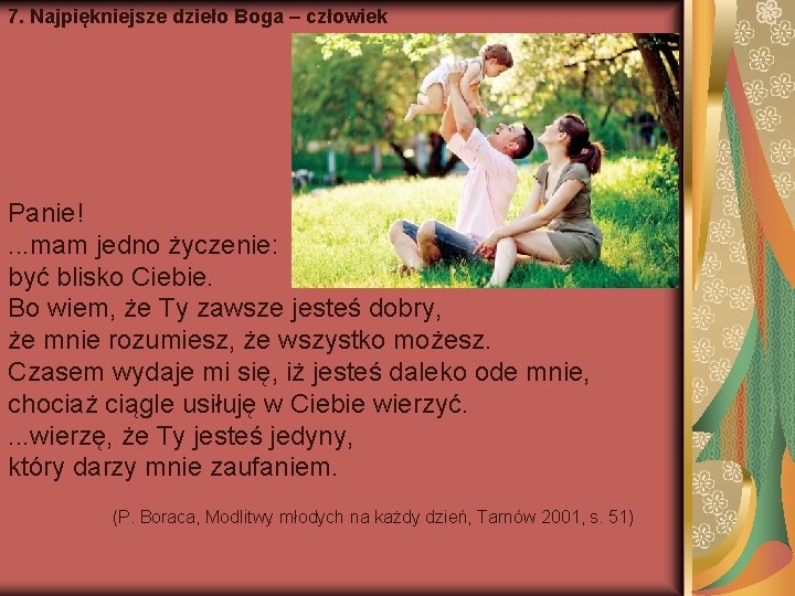 7. Najpiękniejsze dzieło Boga – człowiek Panie!. . . mam jedno życzenie: być blisko