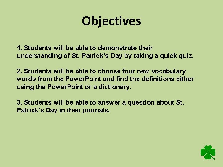 Objectives 1. Students will be able to demonstrate their understanding of St. Patrick’s Day