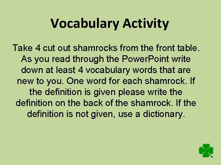 Vocabulary Activity Take 4 cut out shamrocks from the front table. As you read