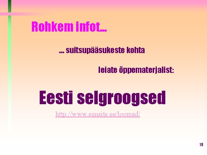Rohkem infot. . . … suitsupääsukeste kohta leiate õppematerjalist: Eesti selgroogsed http: //www. sunsite. Rohkem infot. . . … suitsupääsukeste kohta leiate õppematerjalist: Eesti selgroogsed http: //www. sunsite.