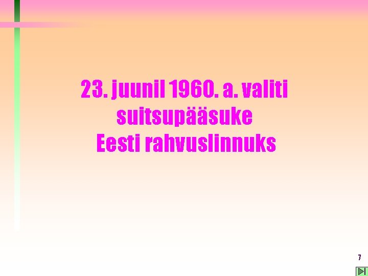 23. juunil 1960. a. valiti suitsupääsuke Eesti rahvuslinnuks 7 23. juunil 1960. a. valiti suitsupääsuke Eesti rahvuslinnuks 7