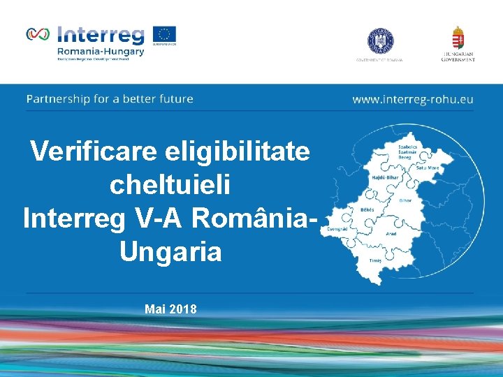 Verificare eligibilitate cheltuieli Interreg V-A România. Ungaria Mai 2018 