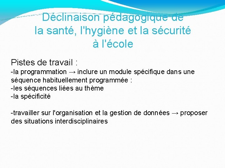 Déclinaison pédagogique de la santé, l'hygiène et la sécurité à l'école Pistes de travail