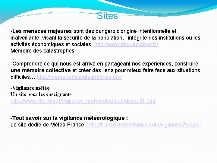 Sites -Les menaces majeures sont des dangers d'origine intentionnelle et malveillante, visant la sécurité